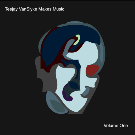 Teejay VanSlyke Makes Music: Volume One